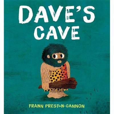 Dave's Cave - by  Frann Preston-Gannon (Hardcover)