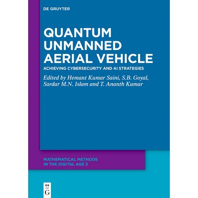 Quantum Unmanned Aerial Vehicle - (Mathematical Methods in the Digital Age) by  Hemant Kumar Saini & S B Goyal & Sardar M N Islam & T Ananth Kumar