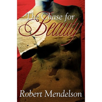 The Chase for Beauty - by  Robert Mendelson (Paperback)