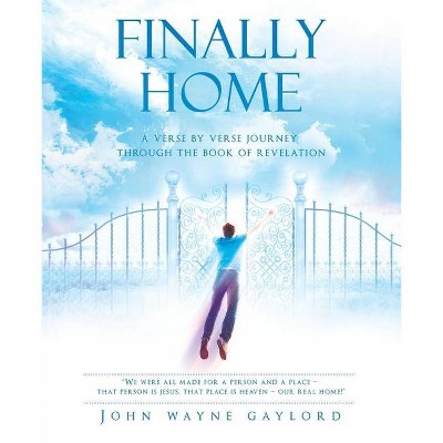 Finally Home - by  John Wayne Gaylord (Paperback)