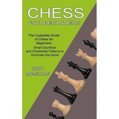 Chess for Beginners - by  Cody McMillian (Paperback)