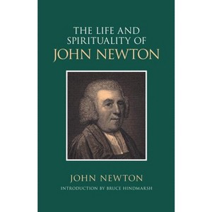 The Life and Spirituality of John Newton - by  John Newton & Bruce Hindmarsh (Paperback) - 1 of 1