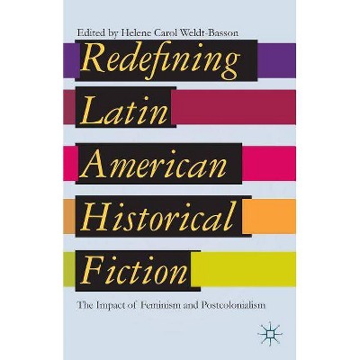 Redefining Latin American Historical Fiction - by  H Weldt-Basson (Hardcover)