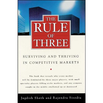 The Rule of Three - by  Jagdish Sheth & Rajendra Sisodia (Paperback)