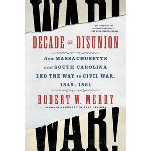 Decade of Disunion - by Robert W Merry - 1 of 1