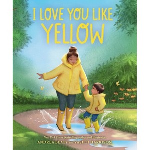 I Love You Like Yellow - by  Andrea Beaty (Board Book) - 1 of 1