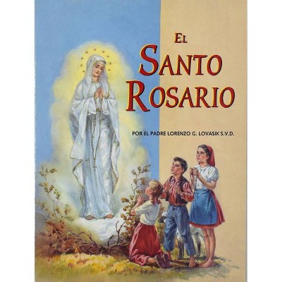 El Santo Rosario - by  Lawrence G Lovasik (Paperback)