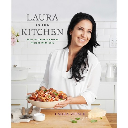 Laura In The Kitchen - By Laura Vitale (hardcover) : Target