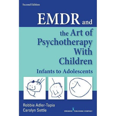 Emdr and the Art of Psychotherapy with Children - 2nd Edition by  Robbie Adler-Tapia & Carolyn Settle (Paperback)