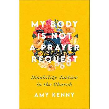 My Body Is Not a Prayer Request - by Amy Kenny
