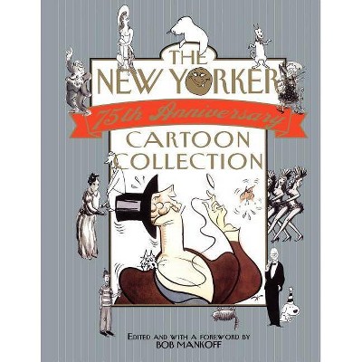 The New Yorker 75th Anniversary Cartoon Collection - by  Bob Mankoff (Paperback)