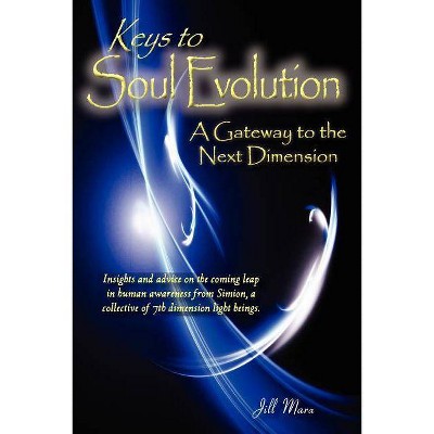 Keys to Soul Evolution - by  Jill Elizabeth Mara & Elizabeth Mara (Paperback)