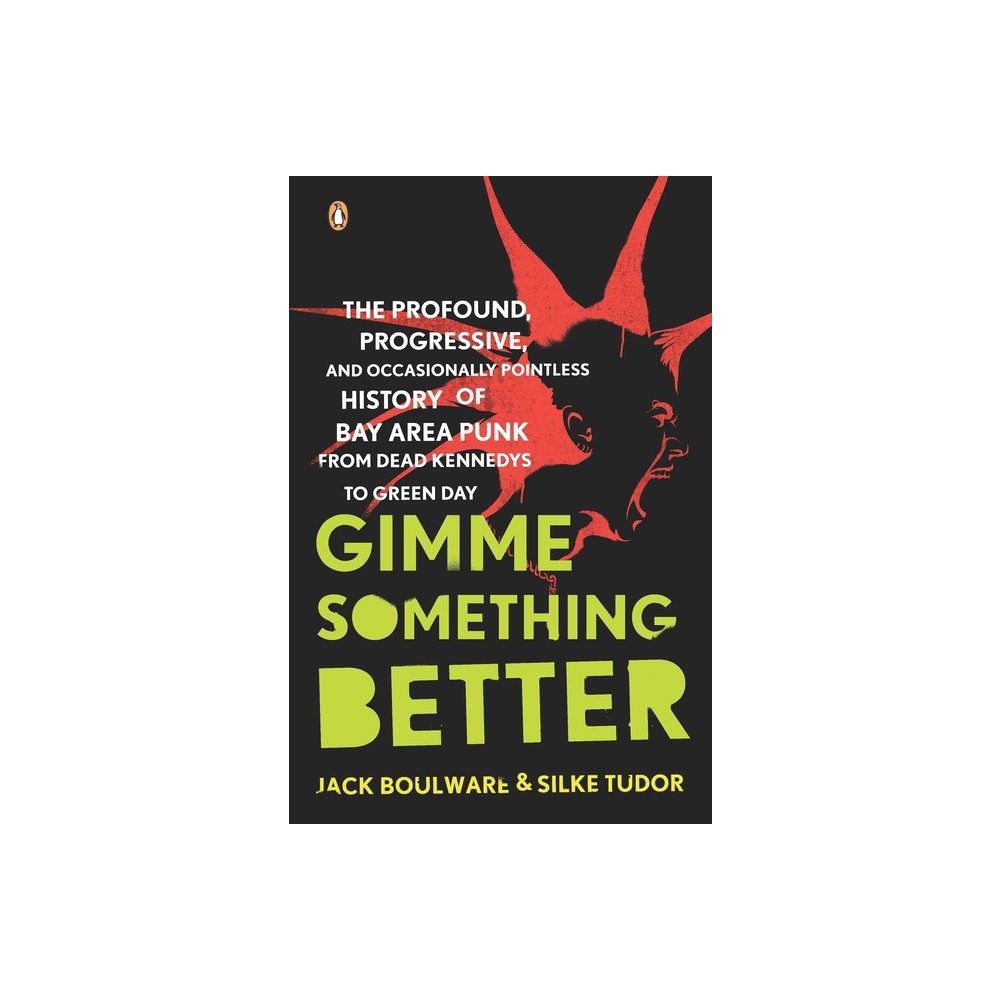 Gimme Something Better - by Jack Boulware & Silke Tudor (Paperback)