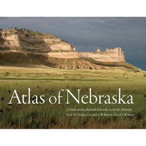 Atlas of Nebraska - by  J Clark Archer & Richard Edwards & Leslie M Howard & Fred M Shelley & Donald A Wilhite & David J Wishart (Paperback) - 1 of 1