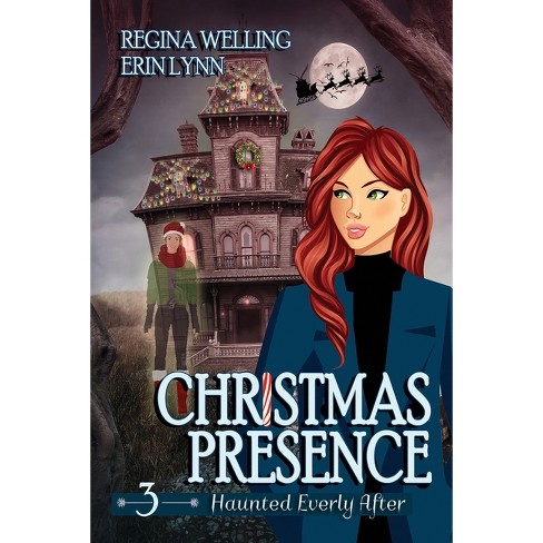 Christmas Presence (Large Print) - (Haunted Everly After Mysteries) by  Regina Welling & Erin Lynn (Paperback)