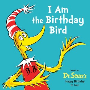 I Am the Birthday Bird - (Dr. Seuss's I Am Board Books) by  Astrid Holm (Board Book) - 1 of 1