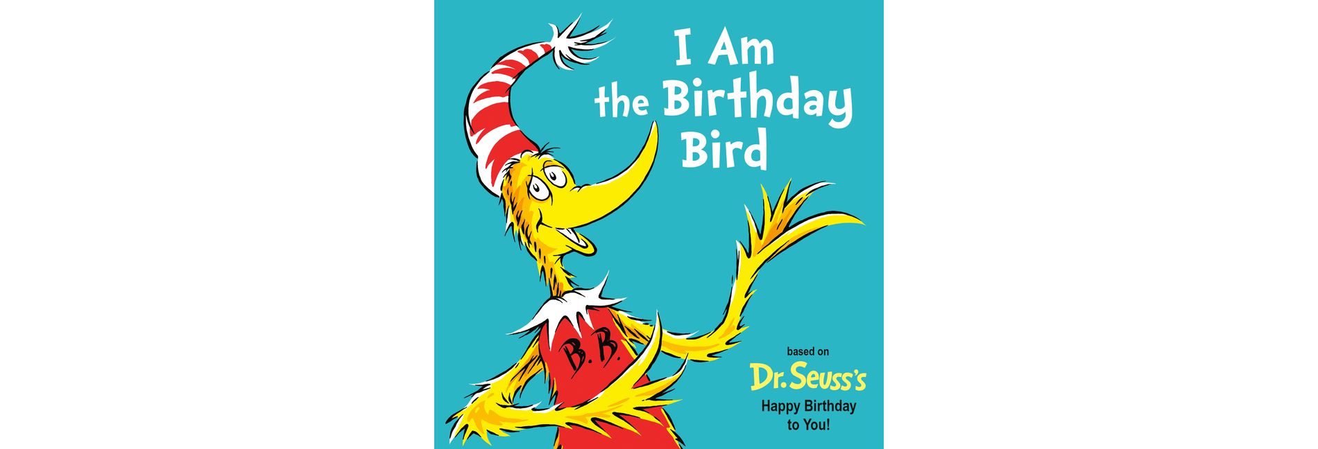 I Am the Birthday Bird - (Dr. Seuss's I Am Board Books) by  Astrid Holm (Board Book)