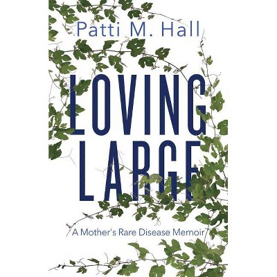 Loving Large - by  Patti M Hall (Paperback)