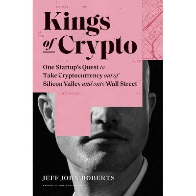 Kings of Crypto - by  Jeff John Roberts (Hardcover)