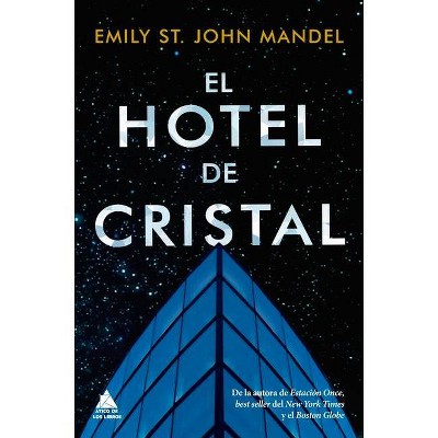 El Hotel de Cristal - by  St John Mandel Emily (Paperback)