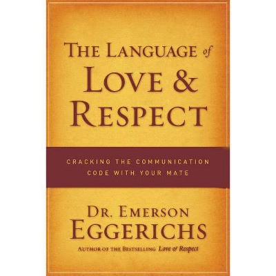 The Language of Love & Respect - by  Emerson Eggerichs (Paperback)