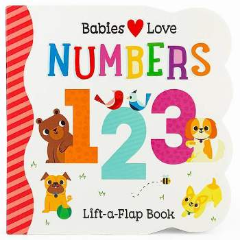 Babies Love Numbers - (Chunky Lift a Flap Board Book) by Scarlett Wing (Board_book)