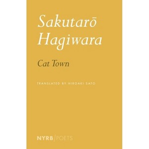 Cat Town - (Nyrb Poets) by  Sakutaro Hagiwara (Paperback) - 1 of 1