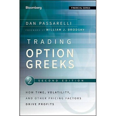 Trading Options Greeks - (Bloomberg Financial) 2nd Edition by  Dan Passarelli (Hardcover)