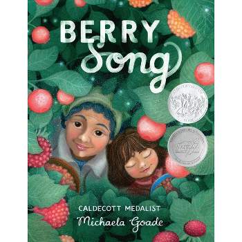 Berry Song (Caldecott Honor Book) - by  Michaela Goade (Hardcover)