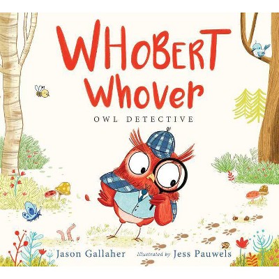 Whobert Whover, Owl Detective - by  Jason June (Hardcover)