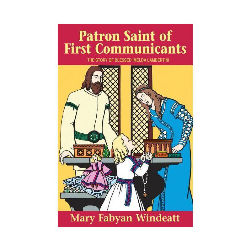 Patron Saint of First Communicants - (Stories of the Saints for Young People Ages 10 to 100) by  Windeatt (Paperback), 1 of 2