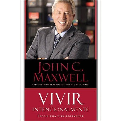 Vivir Intencionalmente - by  John C Maxwell (Paperback)