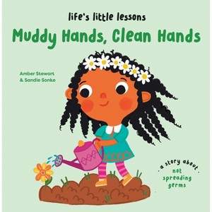 Life's Little Lessons: Muddy Hands, Clean Hands - by  Amber Stewart (Hardcover) - 1 of 1
