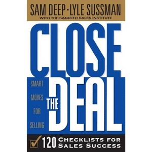 Close The Deal - by  Sam Deep & Lyle Sussman (Paperback) - 1 of 1