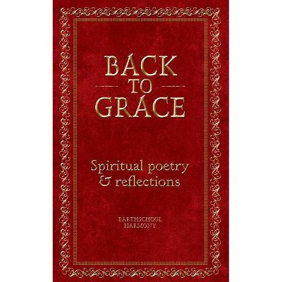 Back To Grace - by  Earthschool Harmony (Paperback)
