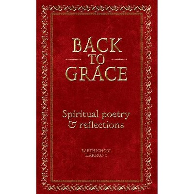 Back To Grace - by  Earthschool Harmony (Paperback)