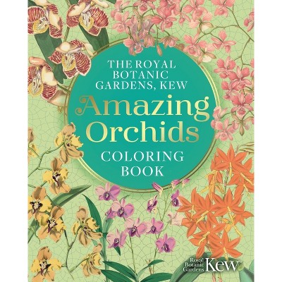 The Royal Botanic Gardens, Kew Amazing Orchids Coloring Book - (Royal Botanic Kew Gardens Arts & Activities) by  The Royal Botanic Gardens Kew