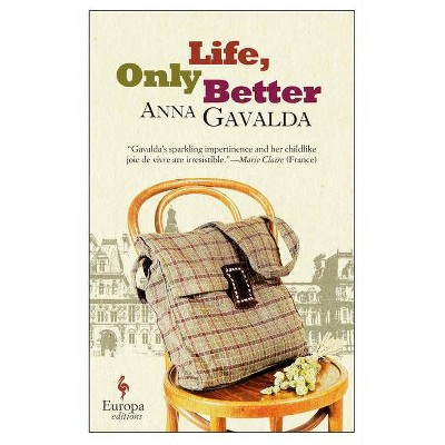 Life, Only Better - by  Anna Gavalda (Paperback)