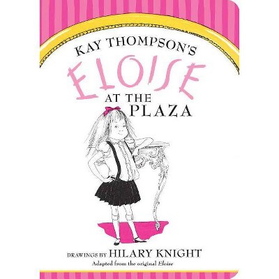 Eloise at the Plaza - by  Kay Thompson (Board Book)