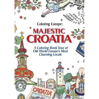  Coloring Europe: Majestic Croatia - by  Il-Sun Lee (Paperback) 