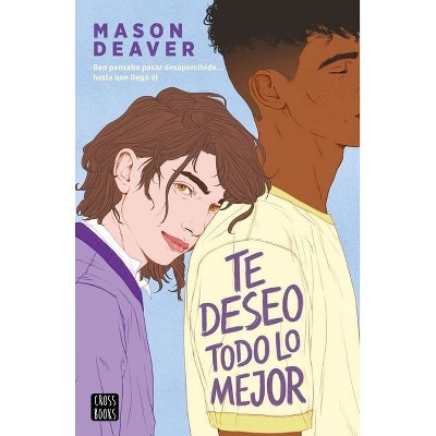 Te Deseo Todo Lo Mejor - by  Mason Deaver (Paperback)