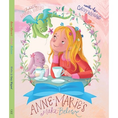Annemarie's Make-Believe - by  Casey Wiegand (Hardcover)