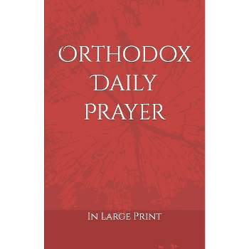 Orthodox Daily Prayer - (Orthodox Service Books in Large Print) by  D D Bartholomew (Paperback)