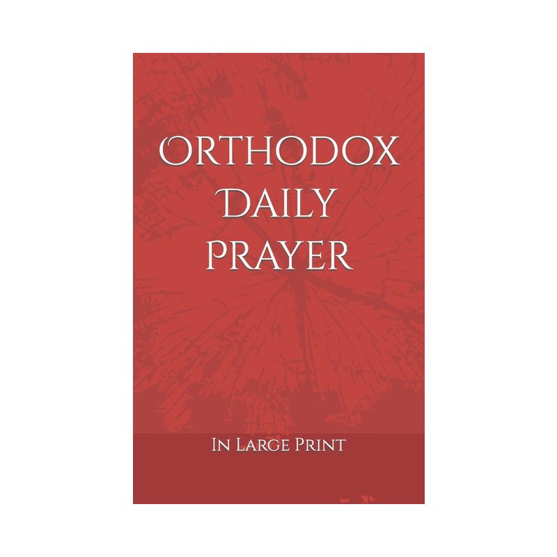 Orthodox Daily Prayer - (Orthodox Service Books in Large Print) by  D D Bartholomew (Paperback), 1 of 2