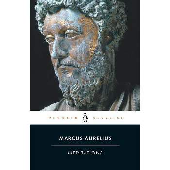 Meditations - (Penguin Classics) Annotated by  Marcus Aurelius (Paperback)