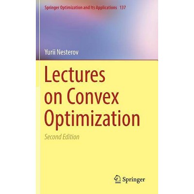 Lectures on Convex Optimization - (Springer Optimization and Its Applications) 2nd Edition by  Yurii Nesterov (Hardcover)