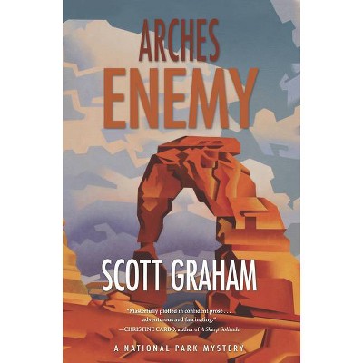 Arches Enemy - (National Park Mystery) by  Scott Graham (Paperback)