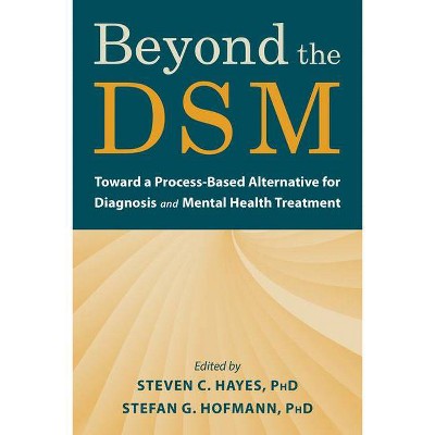 Beyond the Dsm - by  Steven C Hayes & Stefan G Hofmann (Paperback)