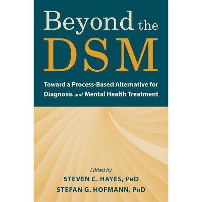 Beyond the Dsm - by  Steven C Hayes & Stefan G Hofmann (Paperback)