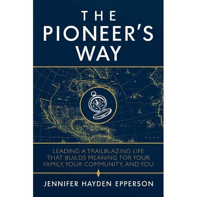 The Pioneer's Way - by  Jennifer Hayden Epperson (Hardcover)